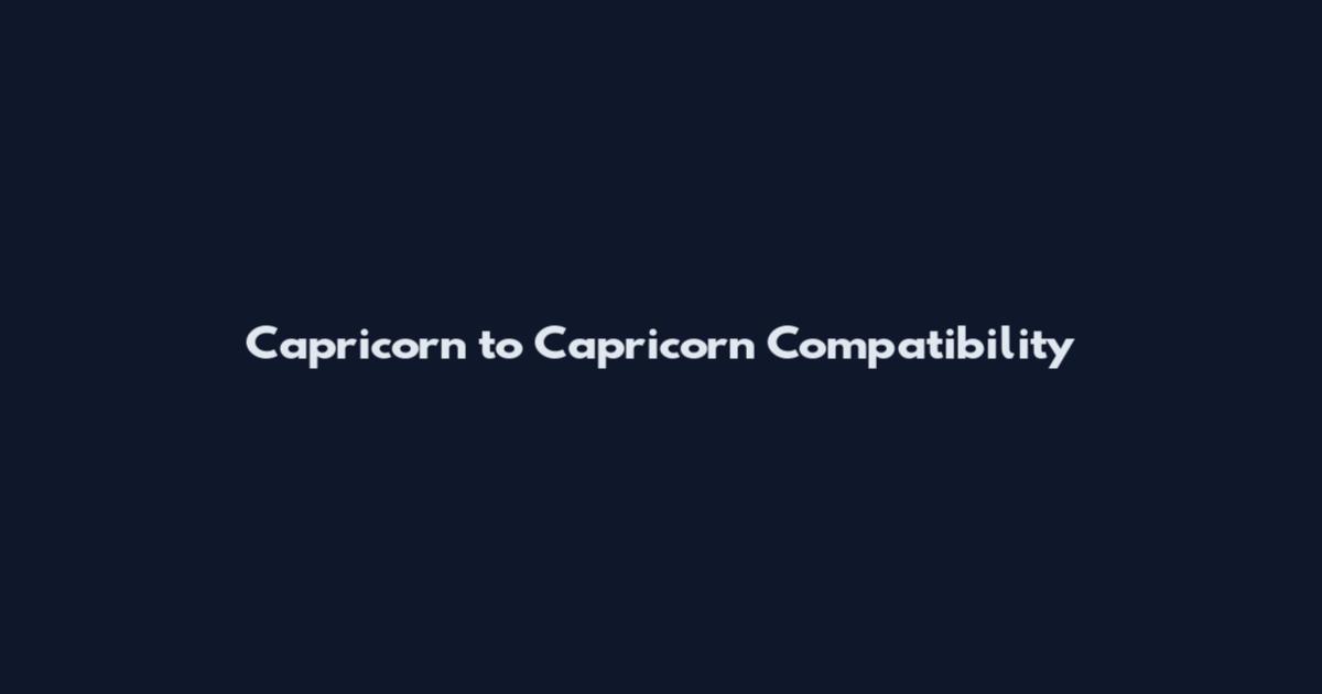 Capricorn to Capricorn Compatibility