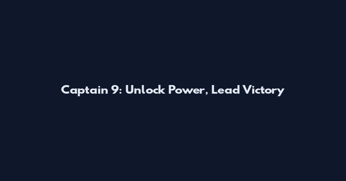 Captain 9: Unlock Power, Lead Victory