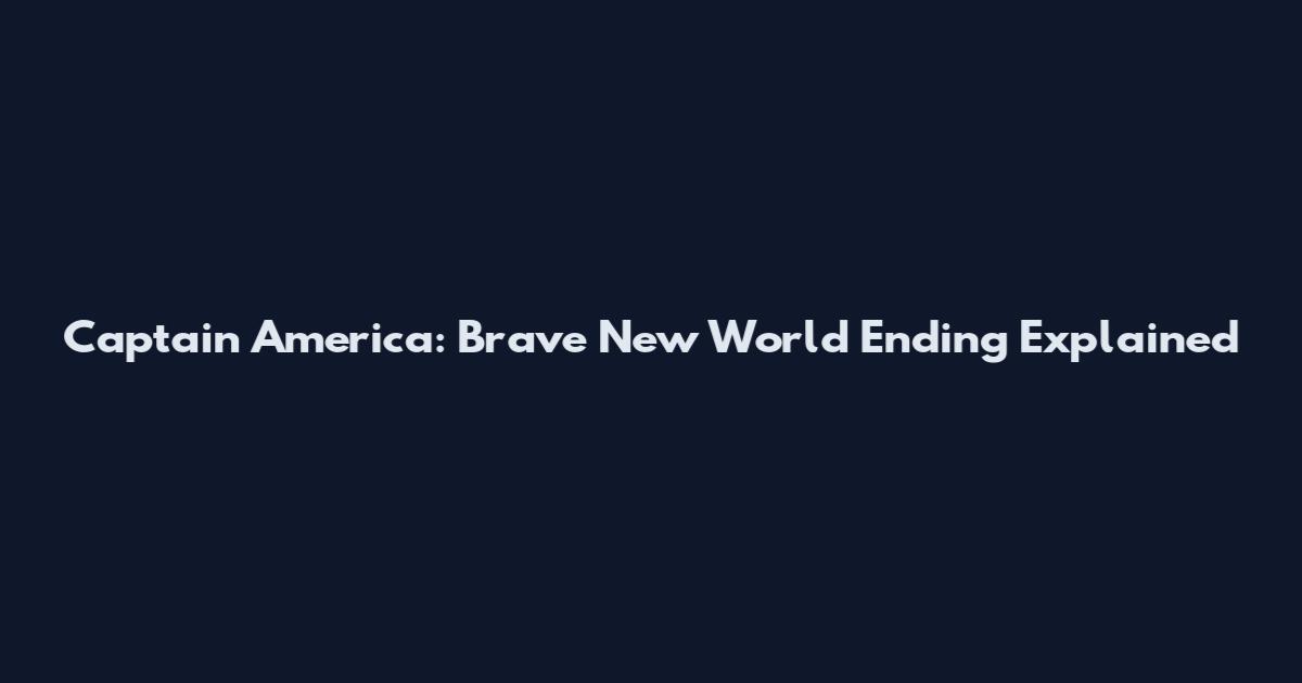 Captain America: Brave New World Ending Explained