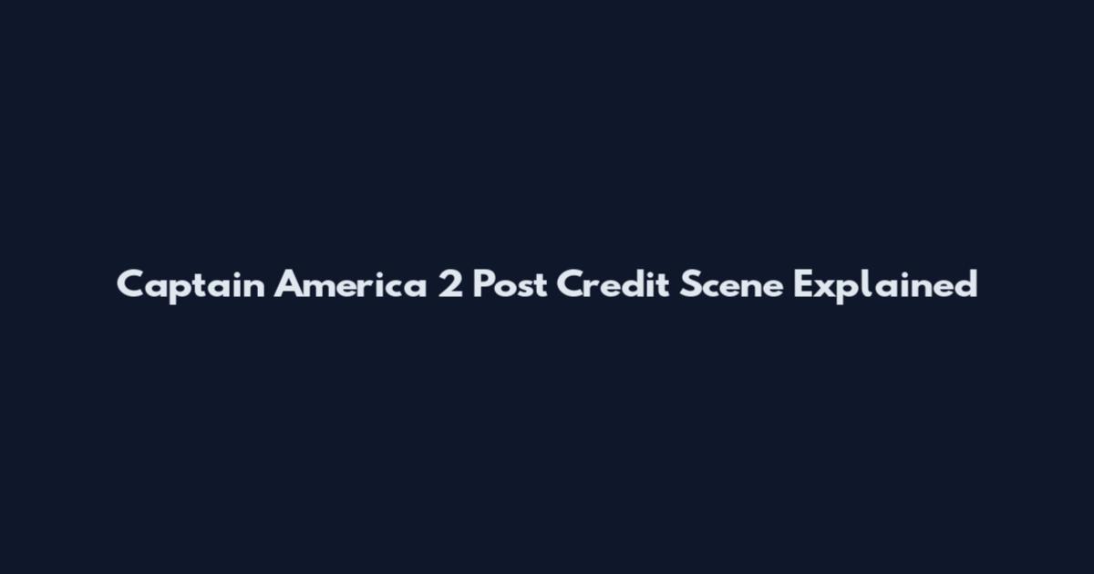 Captain America 2 Post Credit Scene Explained