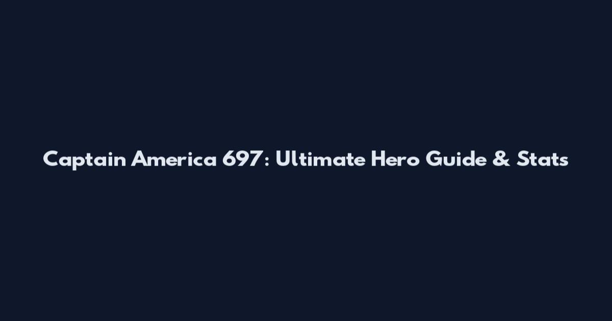 Captain America 697: Ultimate Hero Guide & Stats