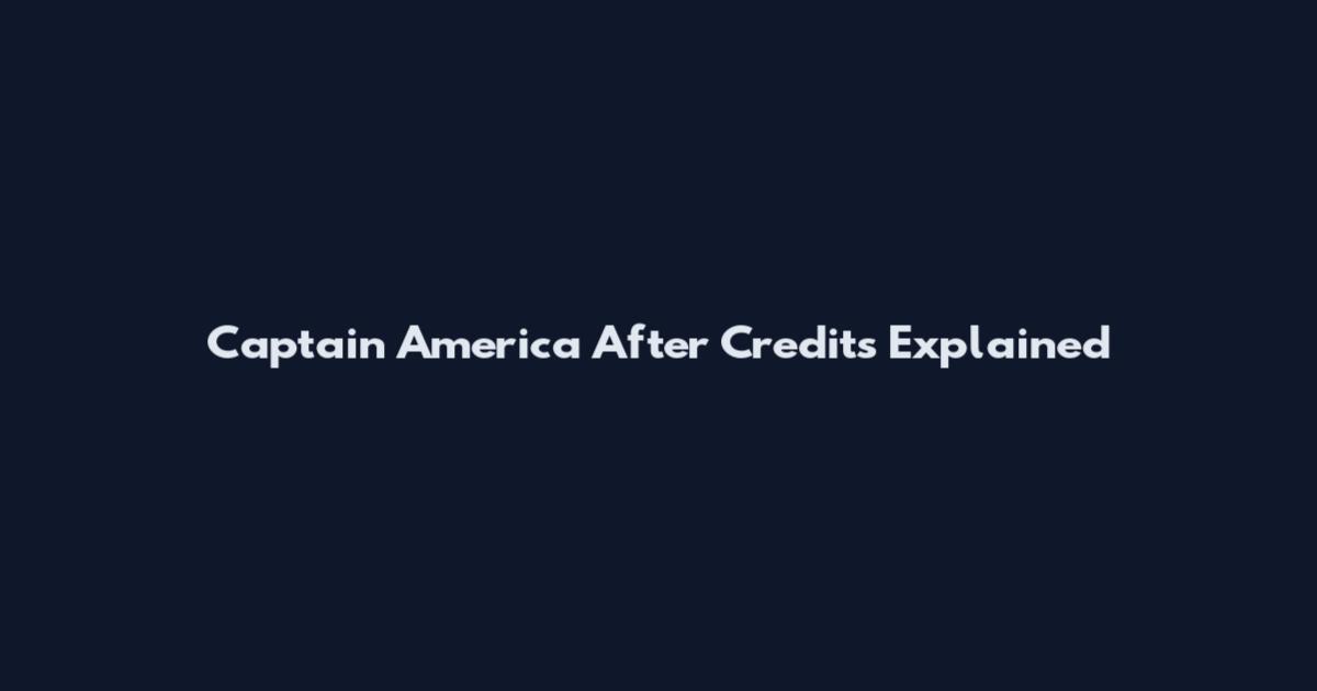 Captain America After Credits Explained