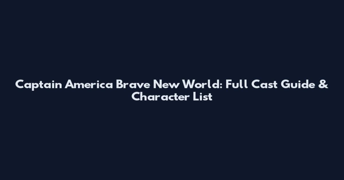 Captain America Brave New World: Full Cast Guide & Character List