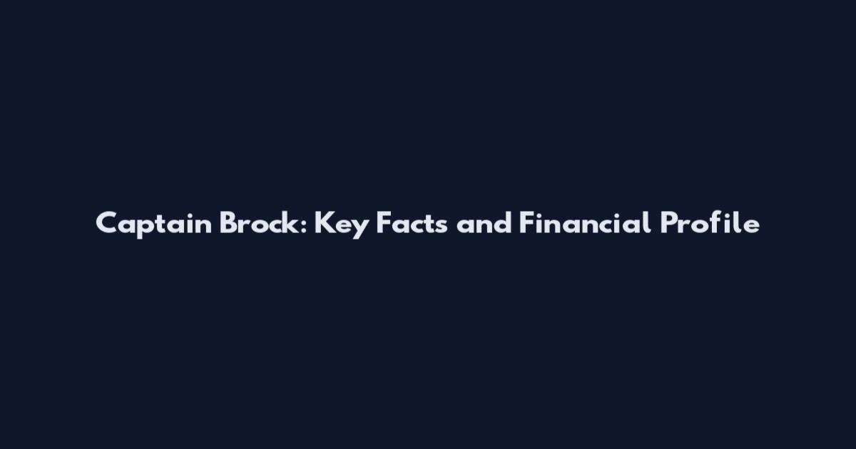 Captain Brock: Key Facts and Financial Profile