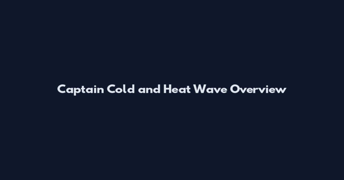 Captain Cold and Heat Wave Overview