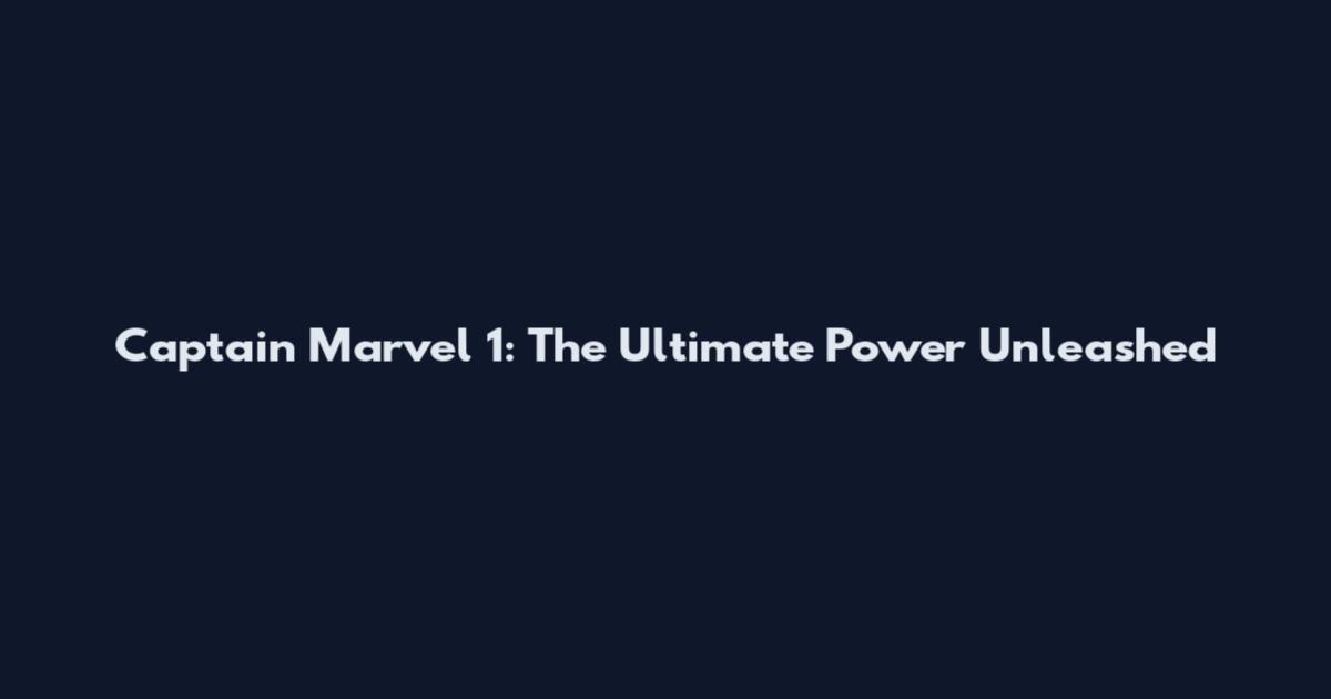 Captain Marvel 1: The Ultimate Power Unleashed