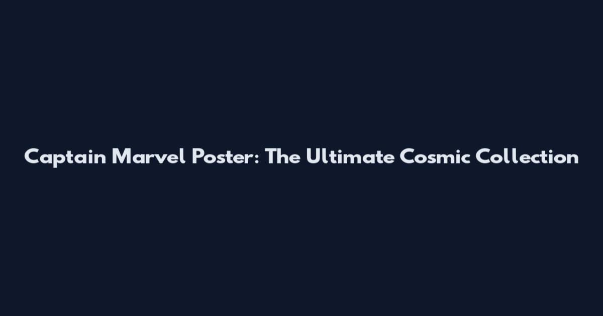 Captain Marvel Poster: The Ultimate Cosmic Collection