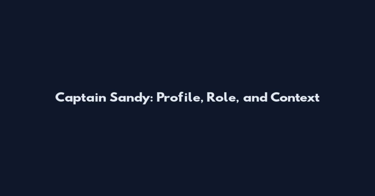 Captain Sandy: Profile, Role, and Context