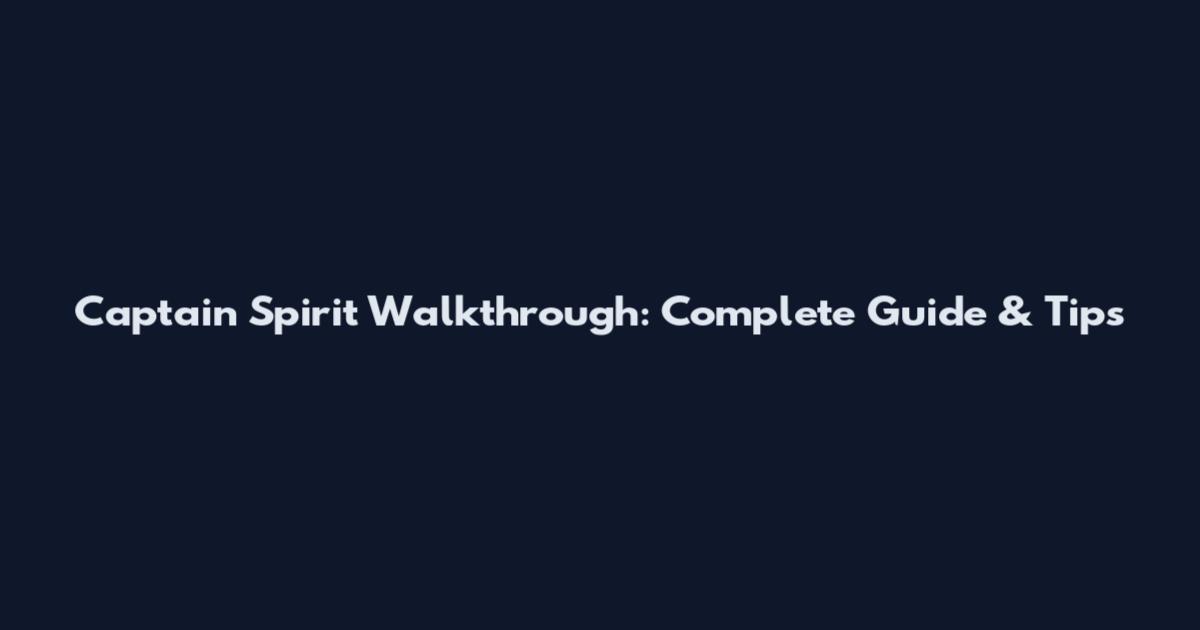 Captain Spirit Walkthrough: Complete Guide & Tips
