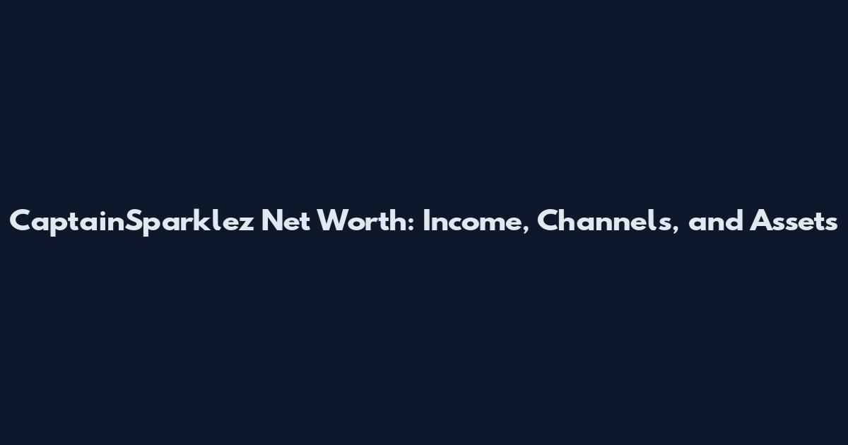 CaptainSparklez Net Worth: Income, Channels, and Assets