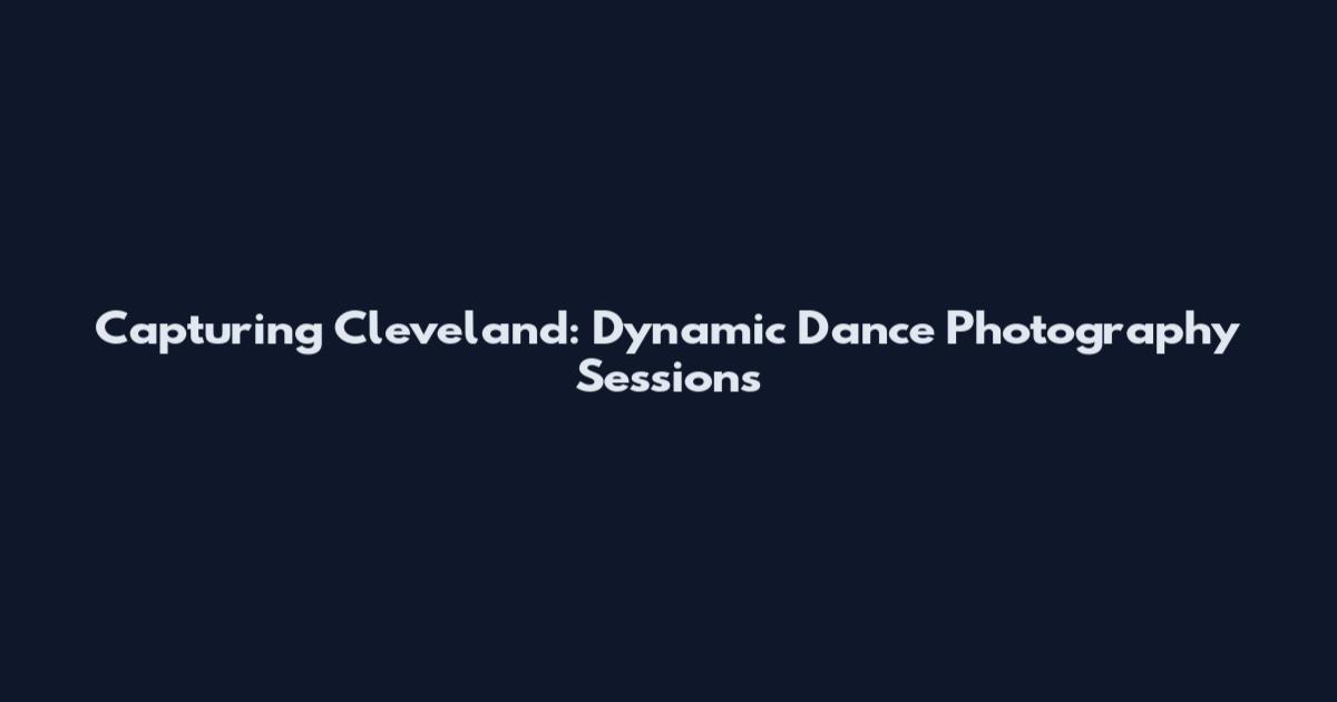 Capturing Cleveland: Dynamic Dance Photography Sessions