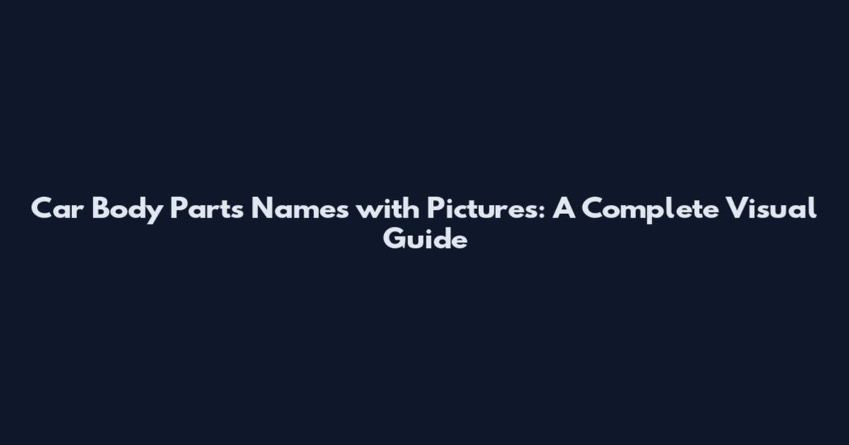 Car Body Parts Names with Pictures: A Complete Visual Guide