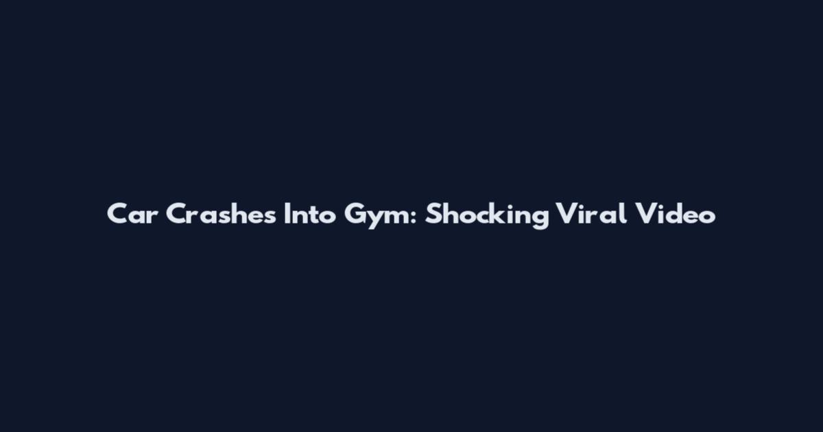 Car Crashes Into Gym: Shocking Viral Video