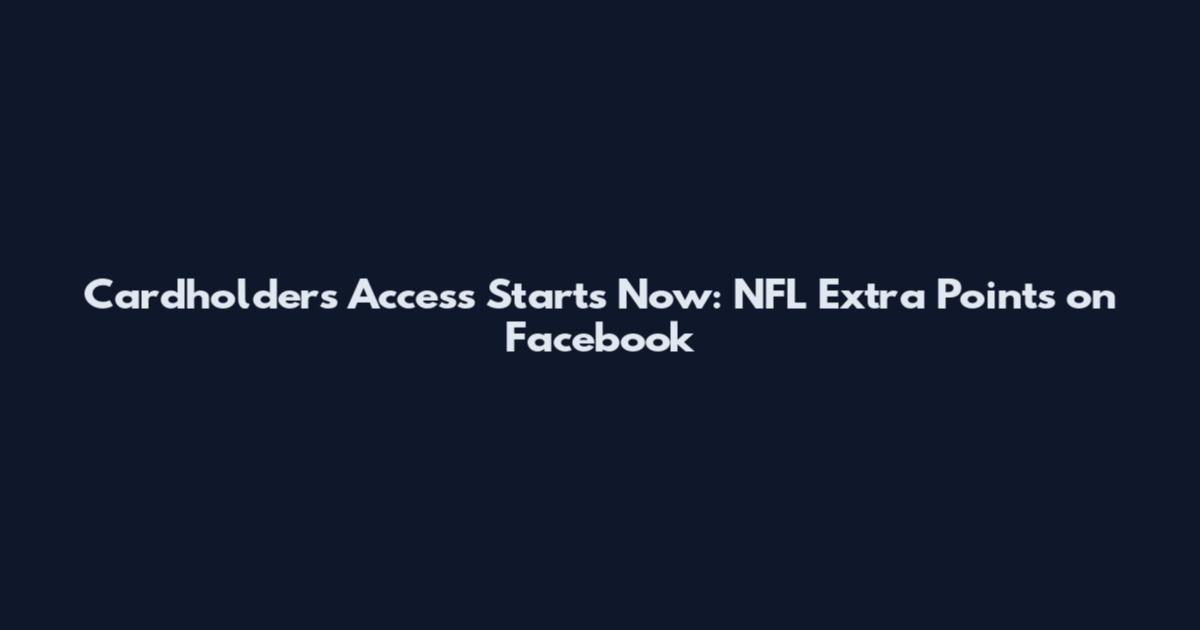 Cardholders Access Starts Now: NFL Extra Points on Facebook