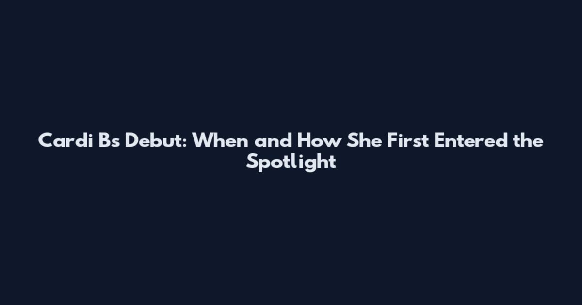 Cardi B's Debut: When and How She First Entered the Spotlight
