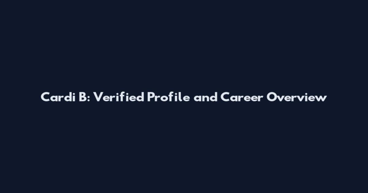 Cardi B: Verified Profile and Career Overview