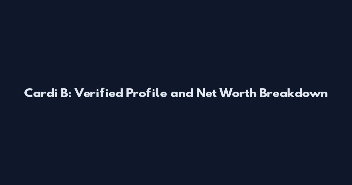 Cardi B: Verified Profile and Net Worth Breakdown