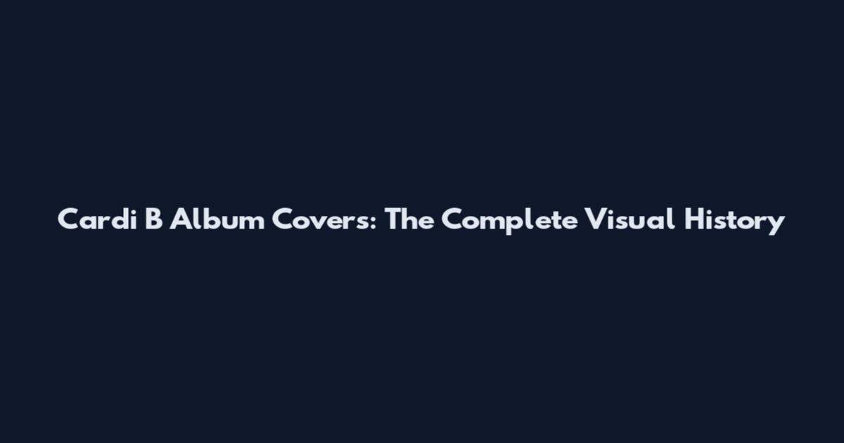 Cardi B Album Covers: The Complete Visual History
