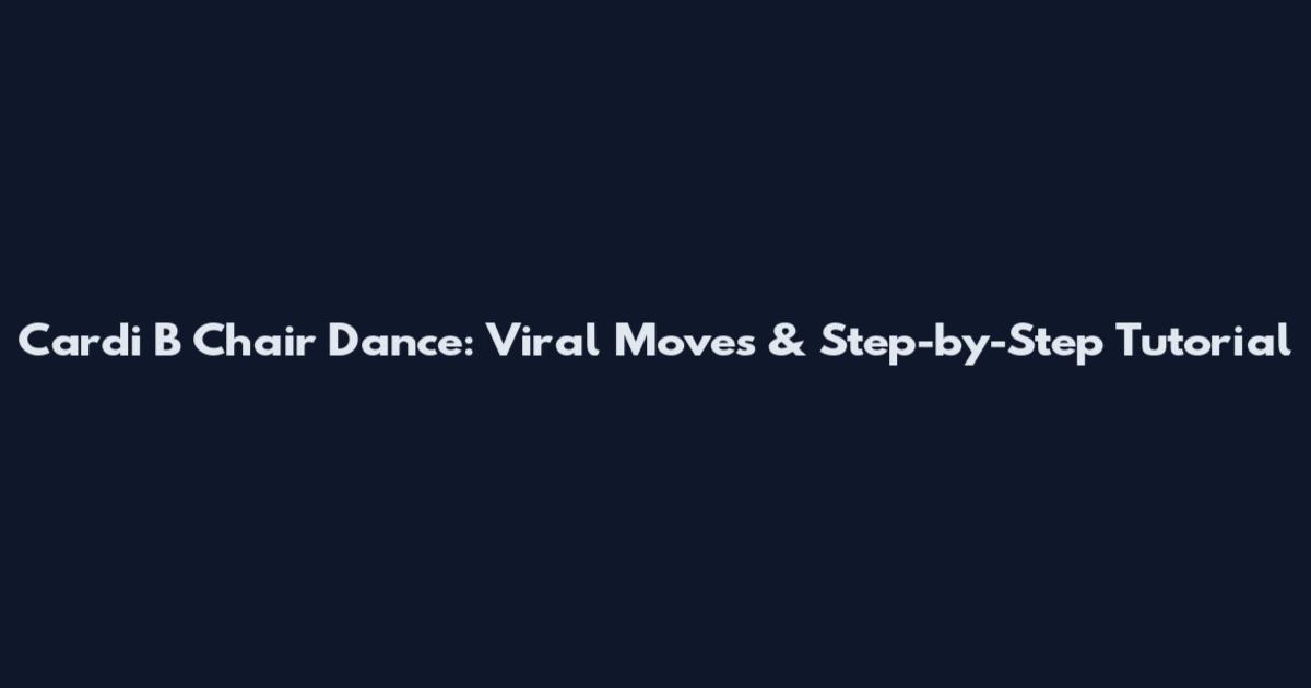 Cardi B Chair Dance: Viral Moves & Step-by-Step Tutorial