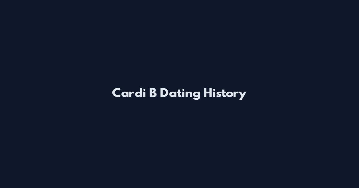Cardi B Dating History