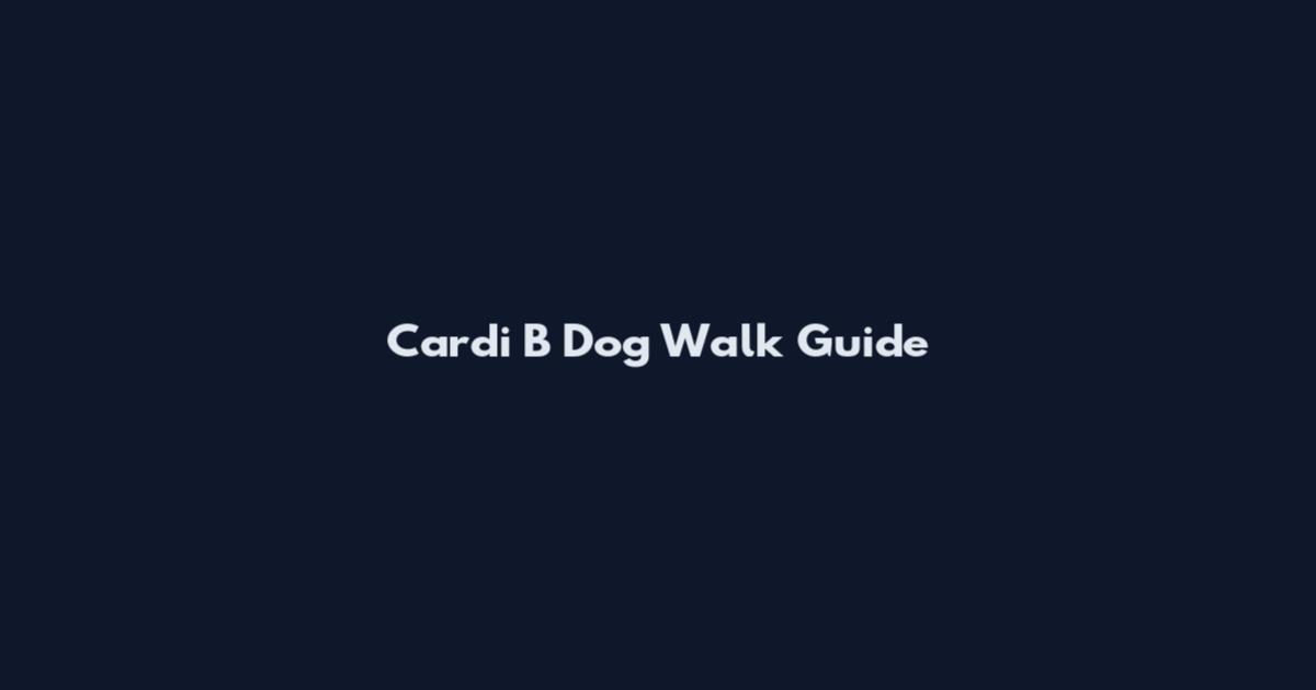 Cardi B Dog Walk Guide