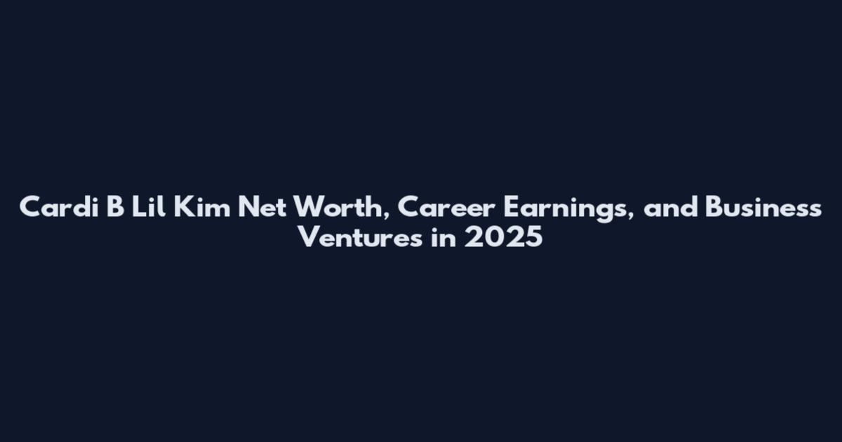 Cardi B Lil Kim Net Worth, Career Earnings, and Business Ventures in 2025