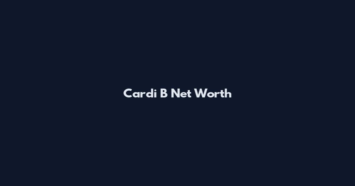 Cardi B Net Worth