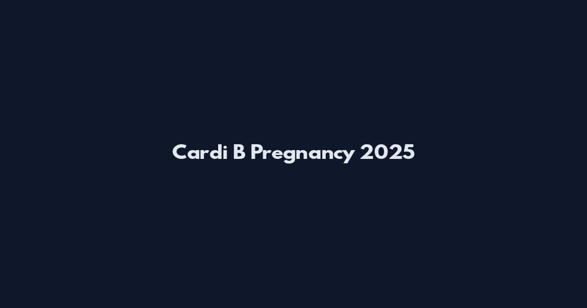Cardi B Pregnancy 2025