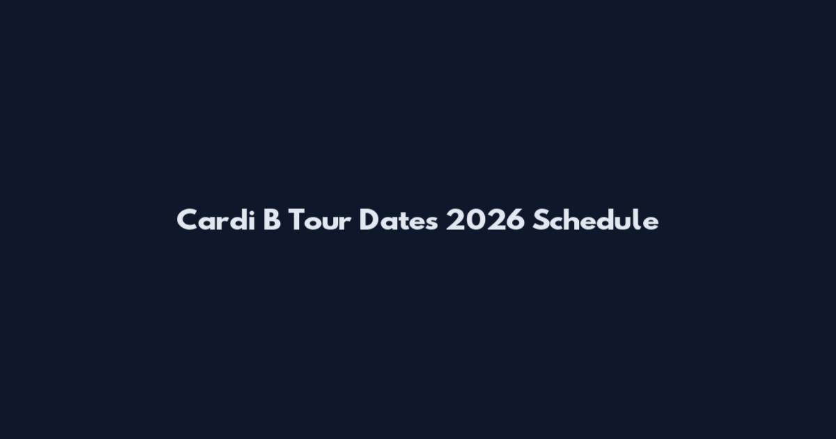 Cardi B Tour Dates 2026 Schedule