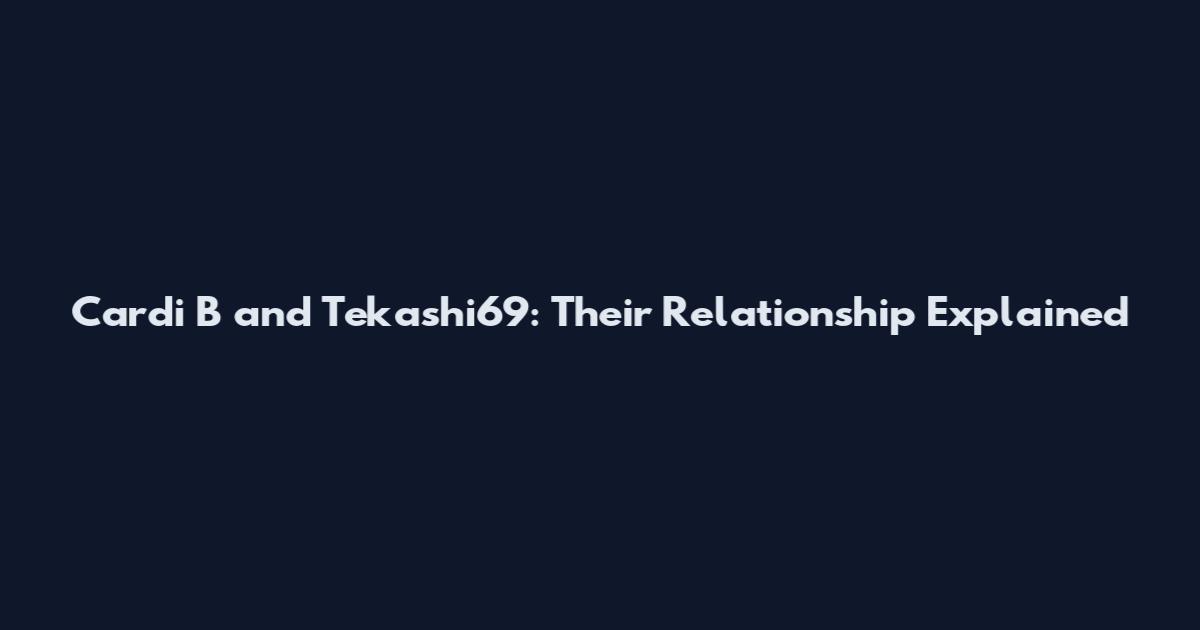 Cardi B and Tekashi69: Their Relationship Explained