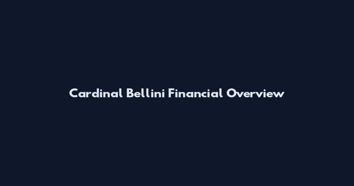 Cardinal Bellini Financial Overview