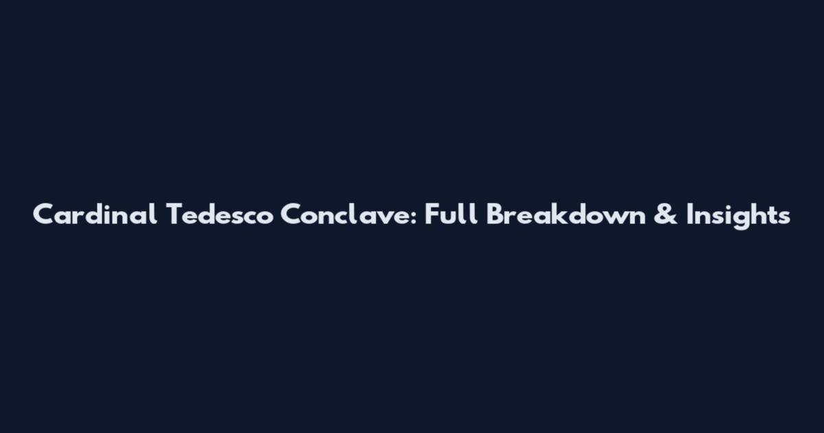Cardinal Tedesco Conclave: Full Breakdown & Insights