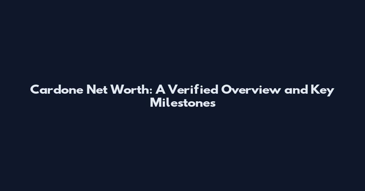 Cardone Net Worth: A Verified Overview and Key Milestones