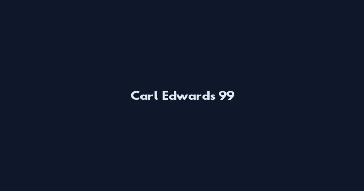 Carl Edwards 99