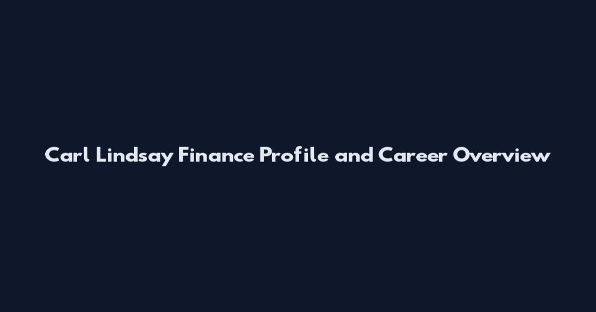 Carl Lindsay Finance Profile and Career Overview