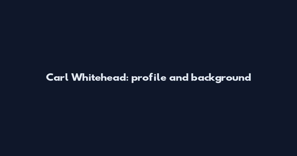 Carl Whitehead: profile and background