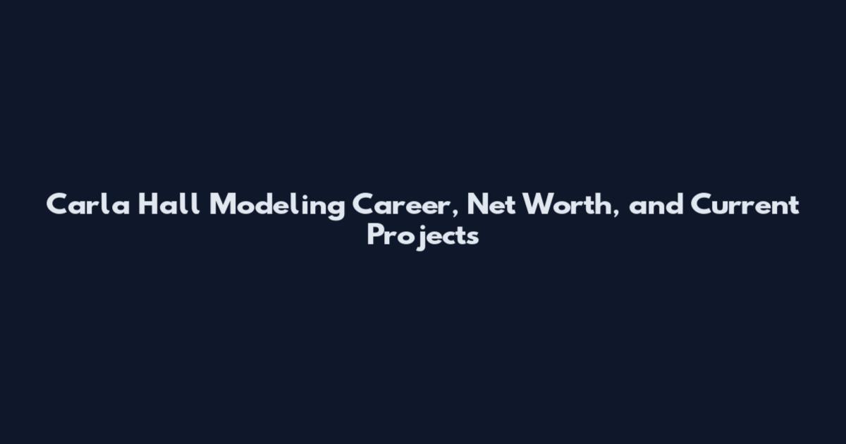 Carla Hall Modeling Career, Net Worth, and Current Projects