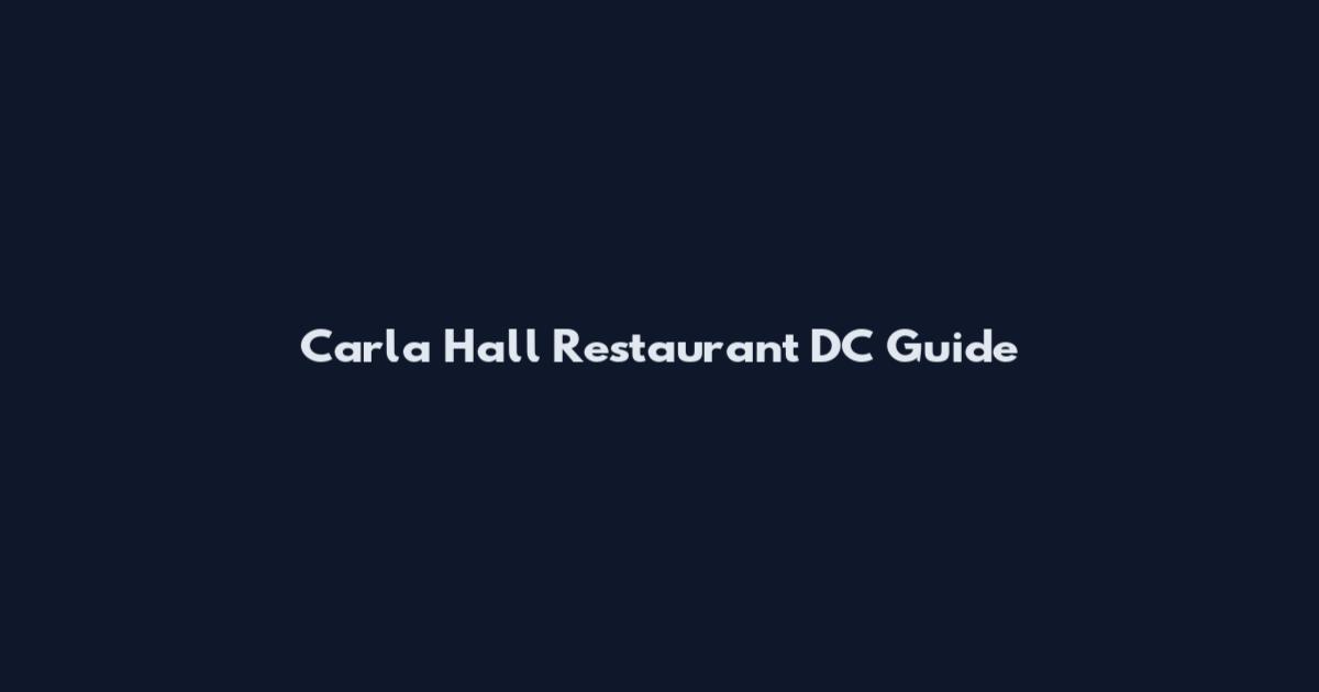 Carla Hall Restaurant DC Guide