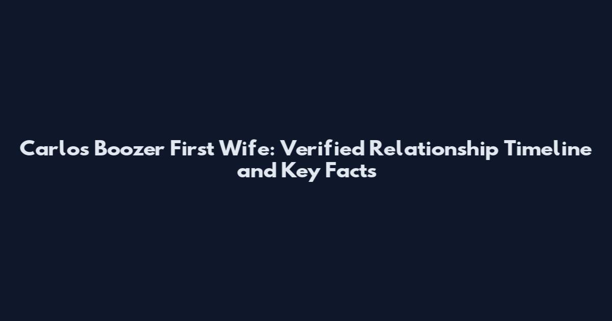 Carlos Boozer First Wife: Verified Relationship Timeline and Key Facts