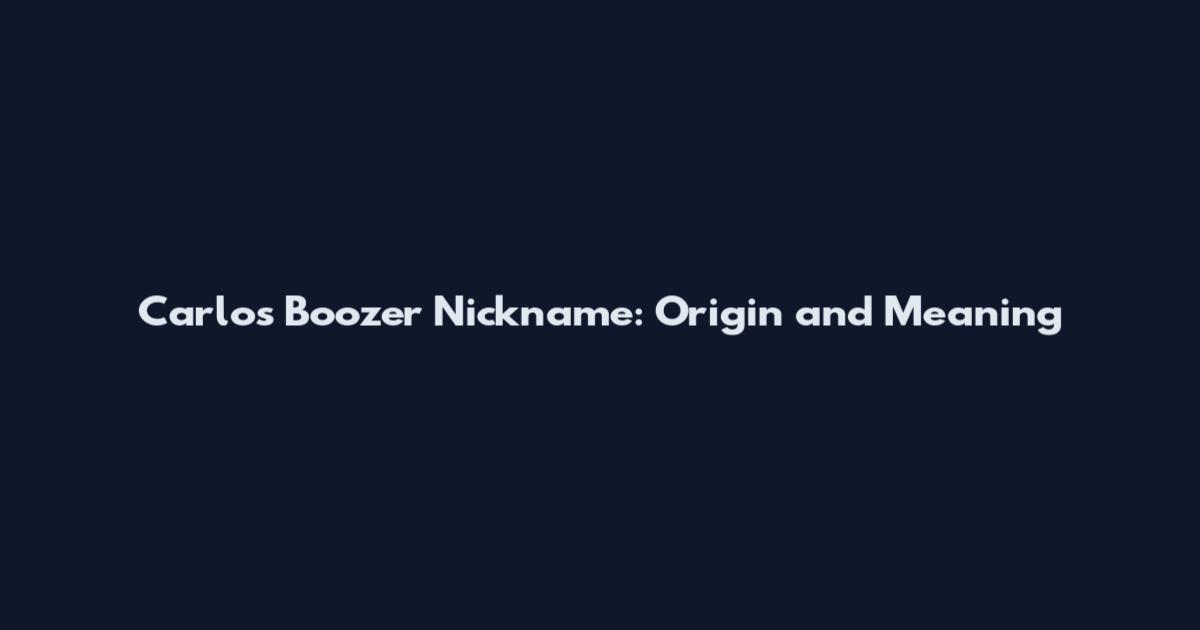 Carlos Boozer Nickname: Origin and Meaning