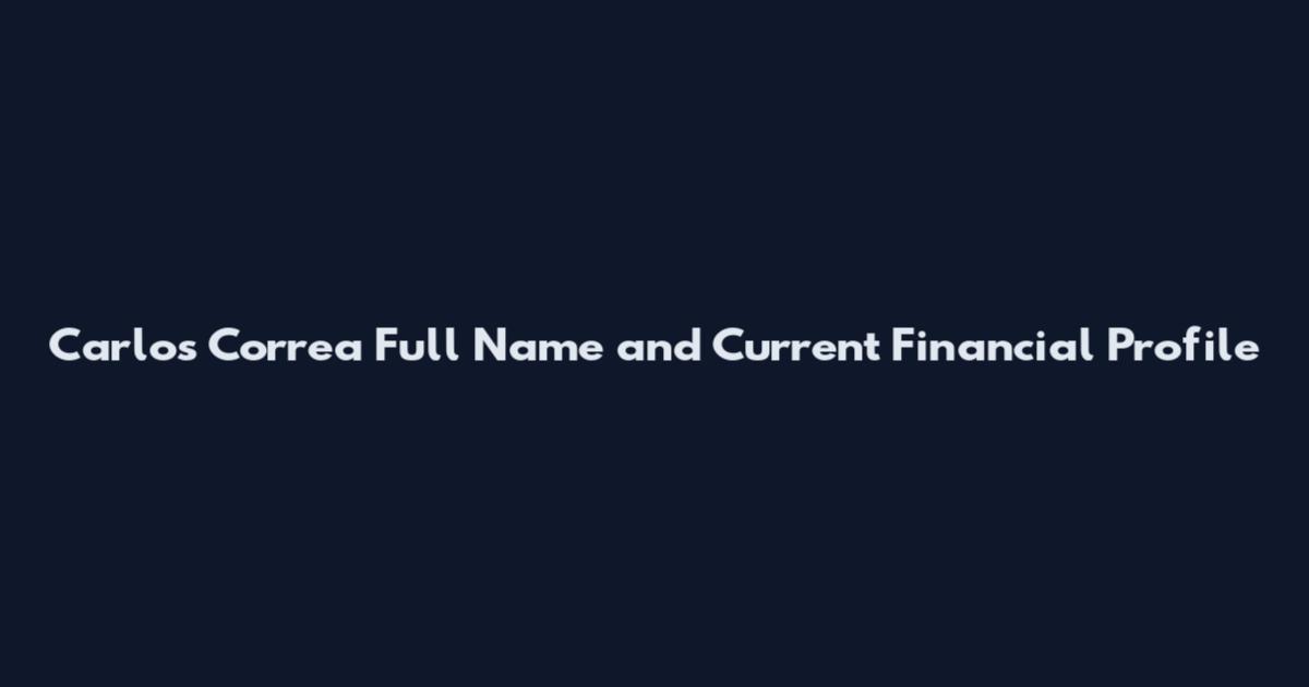 Carlos Correa Full Name and Current Financial Profile