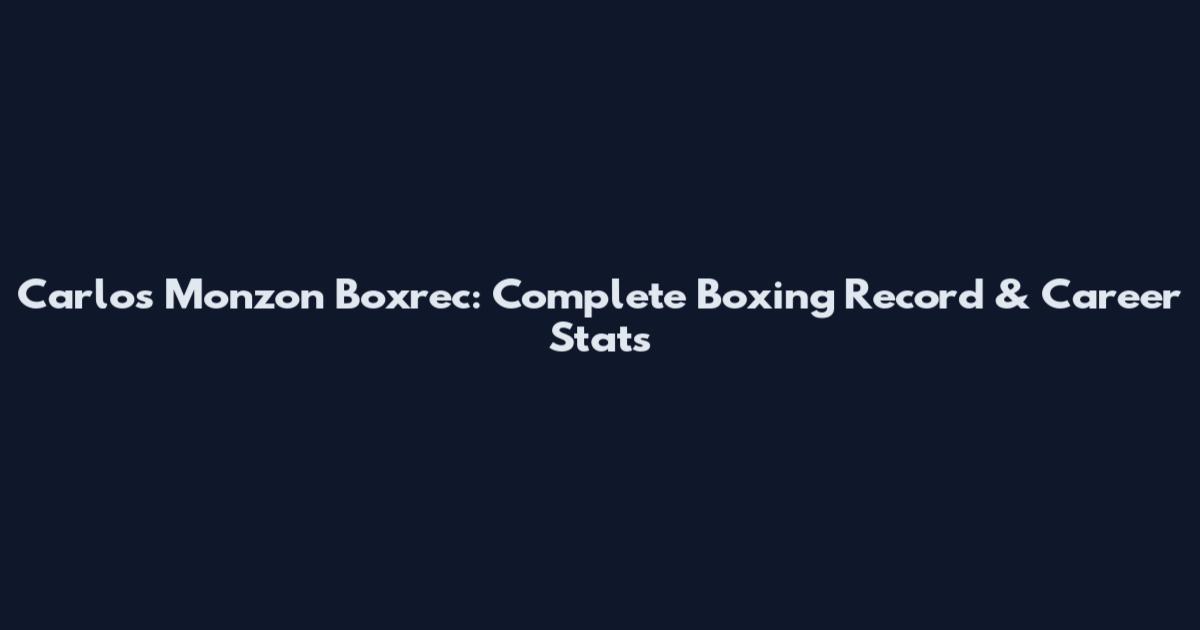 Carlos Monzon Boxrec: Complete Boxing Record & Career Stats
