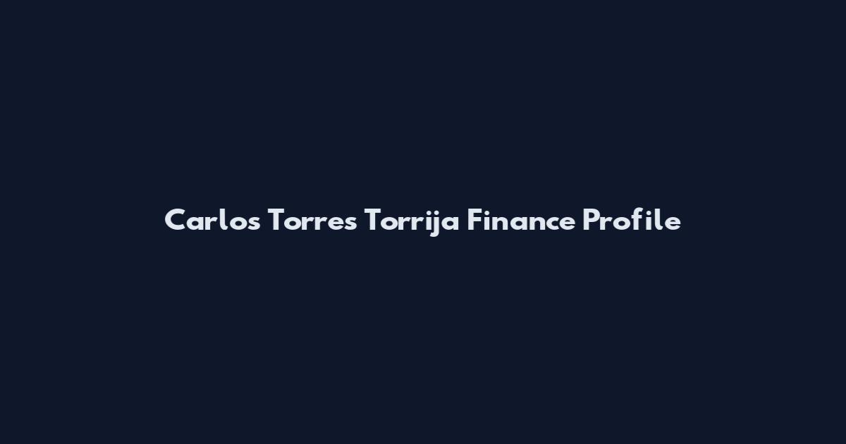 Carlos Torres Torrija Finance Profile