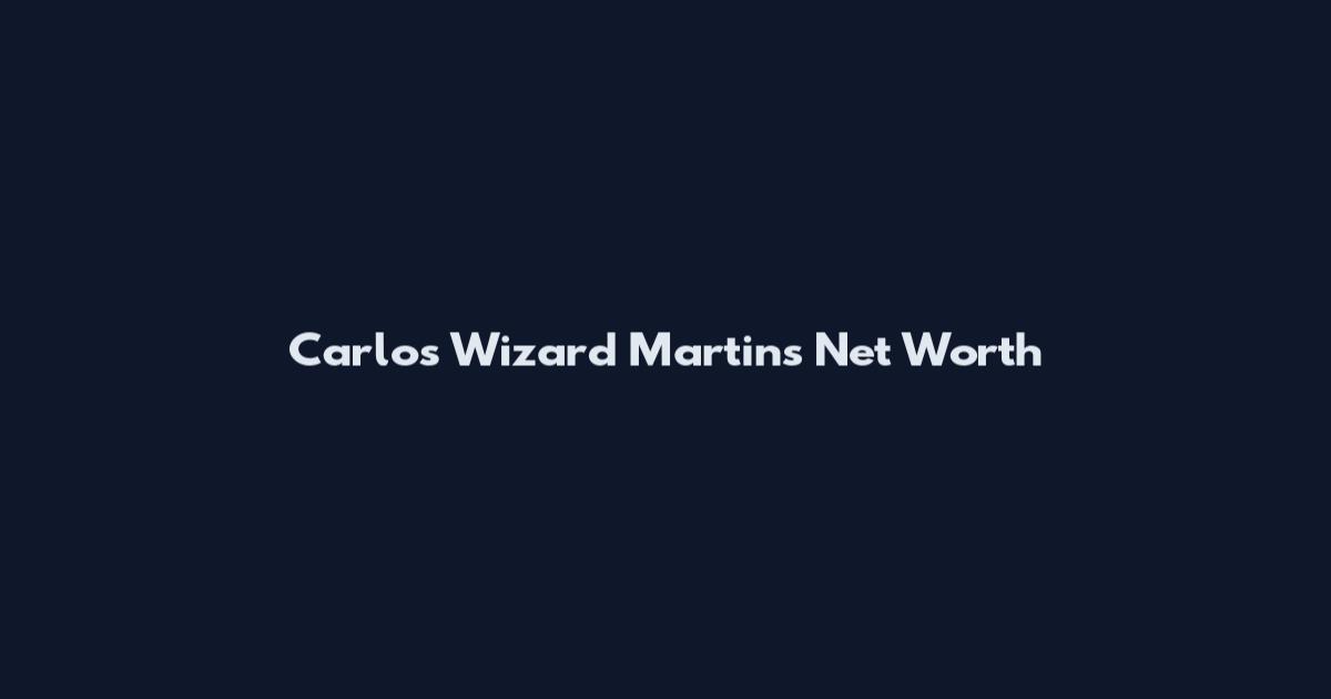 Carlos Wizard Martins Net Worth