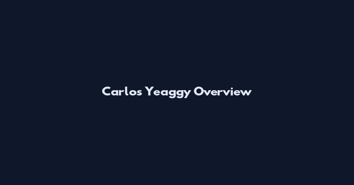 Carlos Yeaggy Overview