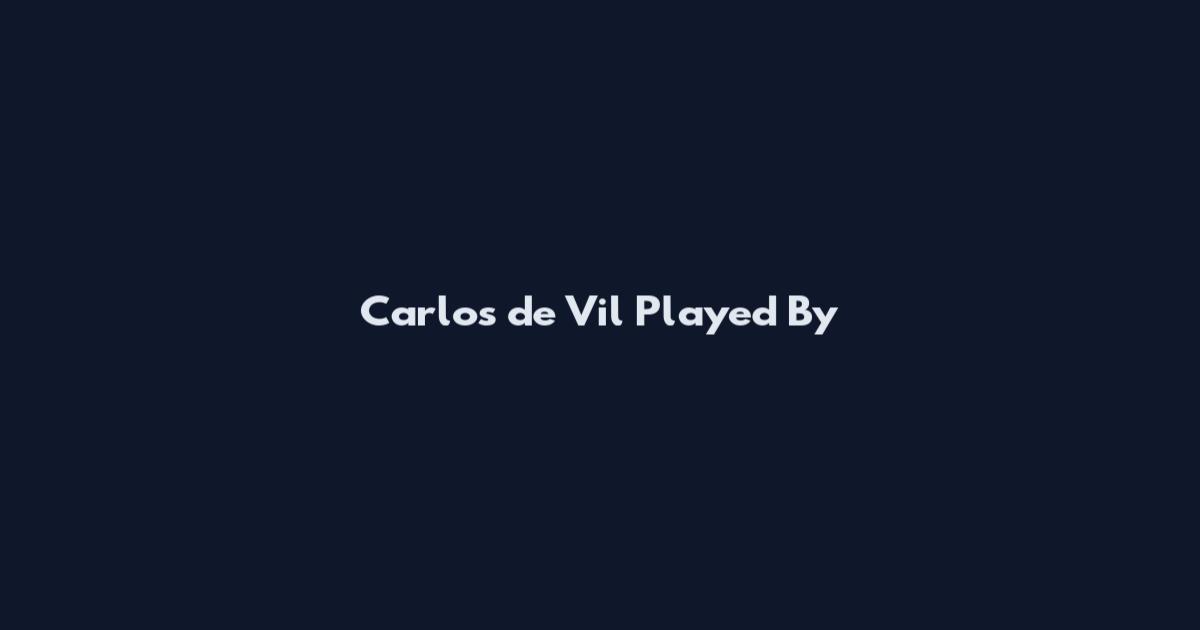 Carlos de Vil Played By