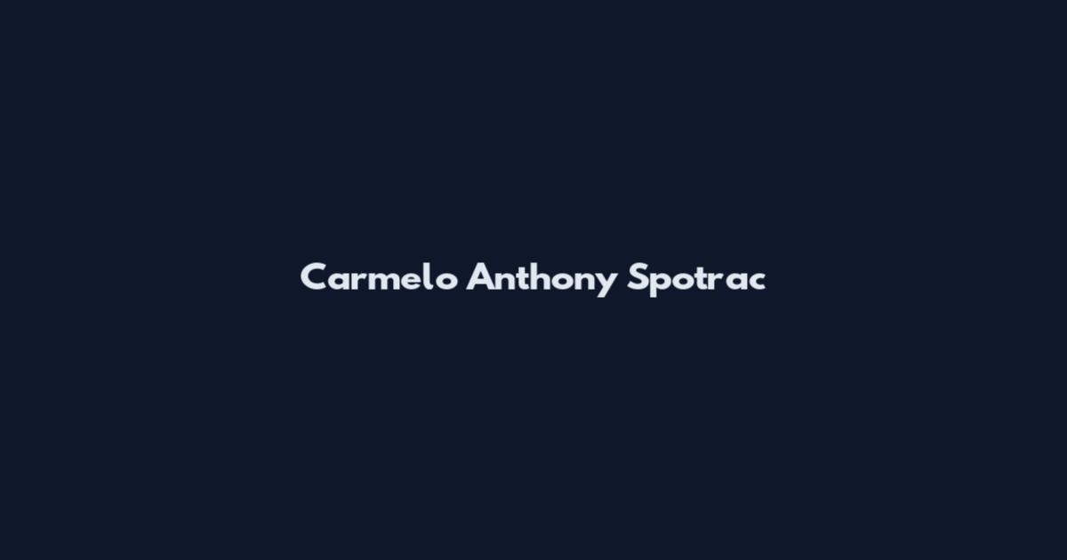 Carmelo Anthony Spotrac