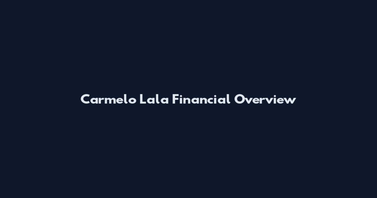 Carmelo Lala Financial Overview