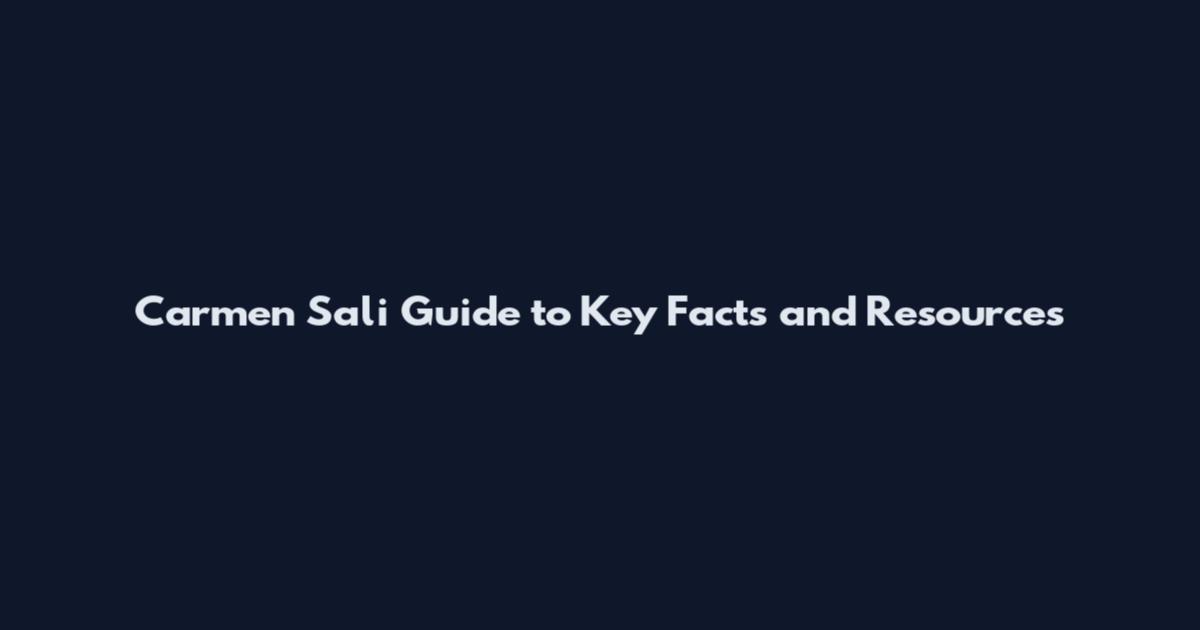 Carmen Sali Guide to Key Facts and Resources