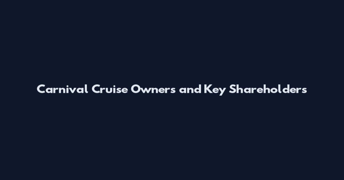 Carnival Cruise Owners and Key Shareholders